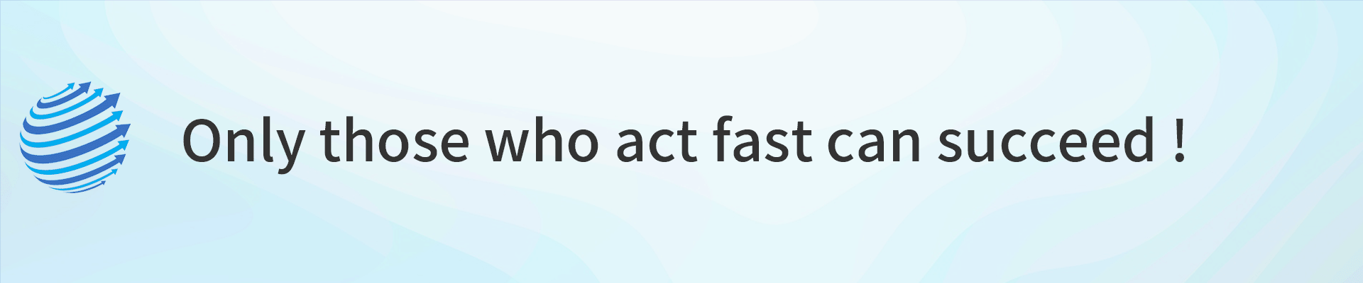 Those who act quickly will succeed.