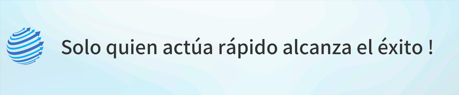 Aquellos que actúan con rapidez tendrán éxito