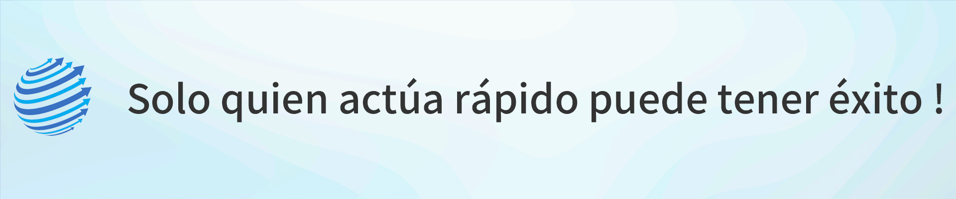 Aquellos que actúan con rapidez tendrán éxito