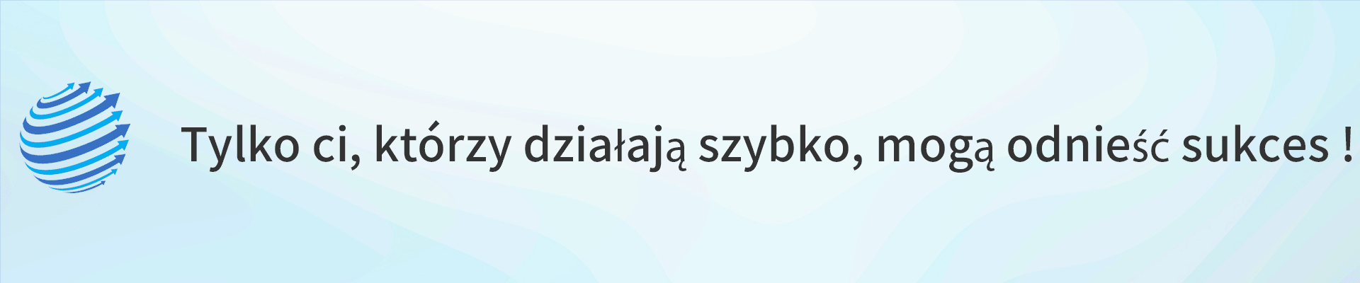 Ci, którzy działają szybko, odniosą sukces